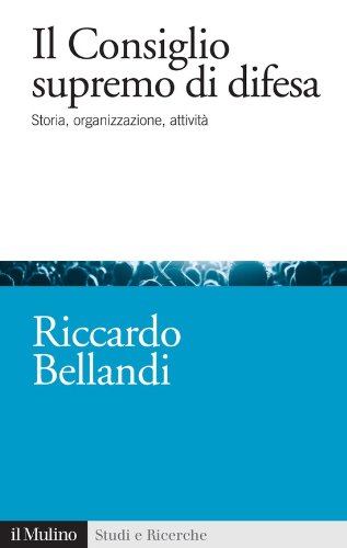 Il Consiglio supremo di difesa (Studi e ricerche) (Italian Edition)