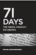 71 Days: The Media Assault On Obama