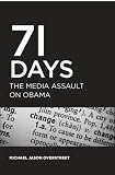 71 Days: The Media Assault On Obama