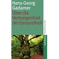 �ber die Verborgenheit der Gesundheit: Aufs�tze und Vortr�ge (suhrkamp taschenbuch)