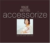 Vogue Knitting Accessorize: Scarves*Hats*Ponchos*Socks & Mittens