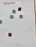 Raoul De Keyser: Replay Gem&auml;lde 1964-2008 - Christoph Schreier, Stephan Berg