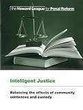 Intelligent justice : balancing the effects of community sentences and custody : a pamphlet for the Howard League for Penal Reform
