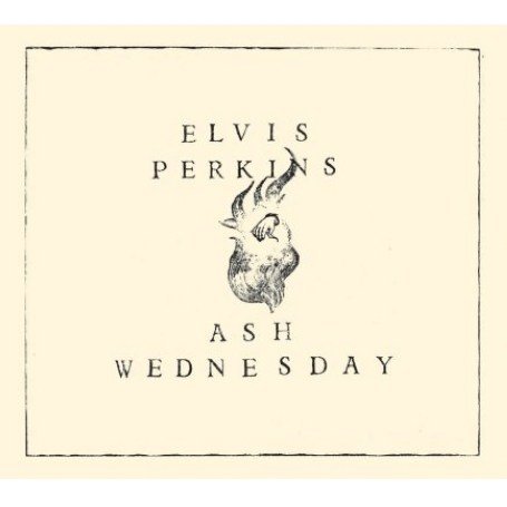 Elvis Perkins - Ash Wednesday