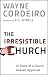 Irresistible Church, The: 12 Traits of a Church Heaven Applauds