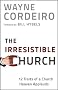 Irresistible Church, The: 12 Traits of a Church Heaven Applauds