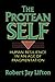 The Protean Self: Human Resilience In An Age Of Fragmentation