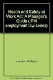 The Health and Safety at Work Act : a guide for managers
