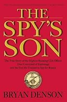 The Spy's Son: The True Story of the Highest-Ranking CIA Officer Ever Convicted of Espionage and the Son He Trained to Spy for Russia
