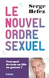 Le nouvel ordre sexuel - Pourquoi devient-on fille ou garçon ? par Serge Hefez Le nouvel ordre sexuel - Pourquoi devient-on fille ou garçon ? par Hefez
