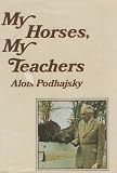 My horses, my teachers / translated by Eva Podhajsky