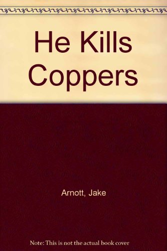 he kills coppers