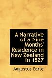 A Narrative of a Nine Months\' Residence in New Zealand in 1827