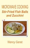 Microwave Cooking: Stir-Fried Fish Balls and Zucchini (Microwave Cooking - Fishes and Shellfishes)