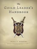 The Guild Leader's Handbook: Strategies and Guidance from a Battle-Scarred MMO Veteran