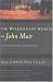 The Wilderness World of John Muir