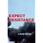 Expect Resistance: A Crimethink Field Manual