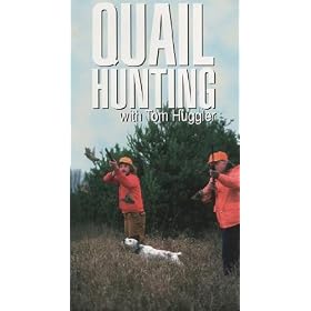 Quail Hunting with Tom Huggler [VHS]