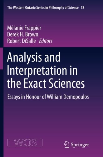 Analysis and Interpretation in the Exact Sciences: Essays in Honour of William Demopoulos (The Western Ontario Series in Philosophy of Science)