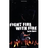 Fight Fire with Fireby Vic Shurtz