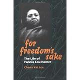 For Freedom's Sake: THE LIFE OF FANNIE LOU HAMERby Chana Lee