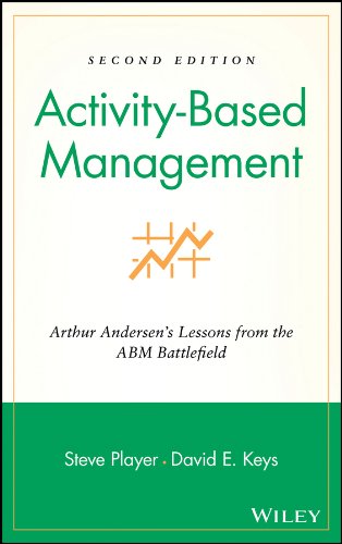Activity-Based Management: Arthur Andersen's Lessons from the ABM Battlefield (Wiley Cost Management Series)
