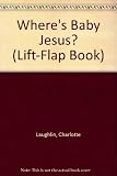 Where's Baby Jesus? (Lift-Flap Book)
