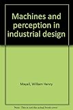 Machines and perception in industrial design