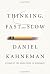 Thinking, Fast and Slow