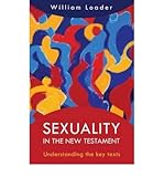 Sexuality in the New Testament : understanding the key texts