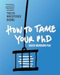 How To Tame Your PhD