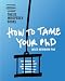 How To Tame Your PhD (Thesis Whisperer Books)