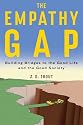 The Empathy Gap: Building Bridges to the Good Life and the Good Society