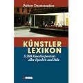 K�nstlerlexikon: 5200 K�nstlerportr�ts aller Epochen und Stile