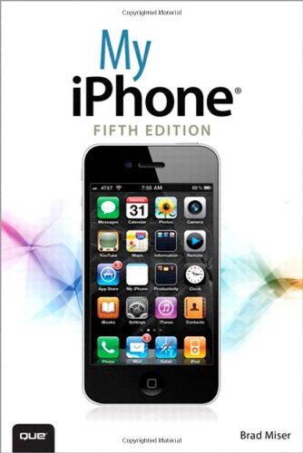 My iPhone (covers iOS 5 running on iPhone 3GS - 4 or 4S) (5th Edition) My iPhone (covers iOS 5 running on iPhone 3GS - 4 or 4S) (5th Edition)