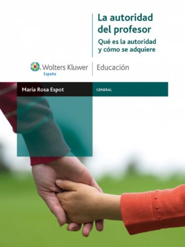 La autoridad del profesor: Qué es la autoridad y cómo se adquiere (General) (Spanish Edition)