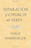 Separation of Church and State (0674013743) by Hamburger, Philip
