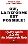Oui, la r�forme est possible ! : Quatre ann�es � la t�te des h�pitaux de Paris