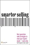 Smarter Selling: Next generation sales strategies to meet your buyer's needs - every time (Financial Times Series)