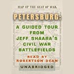 Petersburg: A Guided Tour from Jeff Shaara's Civil War Battlefields | Jeff Shaara