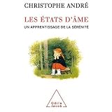 Les �tats d'�me : Un apprentissage de la s�r�nit�par Christophe Andr�
