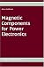 Magnetic Components for Power Electronics Magnetic Components for Power Electronics
