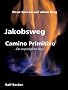 Jakobsweg -Camino Primitivo- Der urspr�ngliche Weg Neue Spuren auf altem Weg
