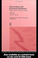 Uncertainty and Economic Evolution (Routledge Studies in Business Organization and Networks)