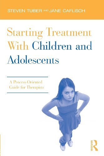 Starting Treatment With Children and Adolescents: A Process-Oriented Guide for Therapists Paperback April 13, 2011
