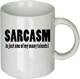 Funny Mug Sarcasm Is Just One of My Many Talents Custom Ceramic Coffee Cup