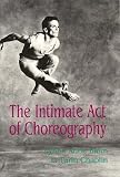 The Intimate Act of Choreography   [INTIMATE ACT OF CHOREOGRAPHY] [Paperback]