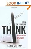 How Customers Think: Essential Insights into the Mind of the Market