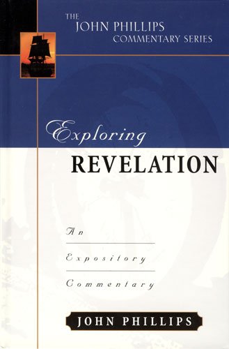 Exploring Revelation (John Phillips Commentary Series)