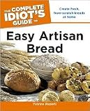 The Complete Idiot's Guide to Easy Artisan Bread [Paperback]
